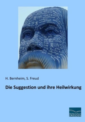 Die Suggestion und ihre Heilwirkung - H. Bernheim