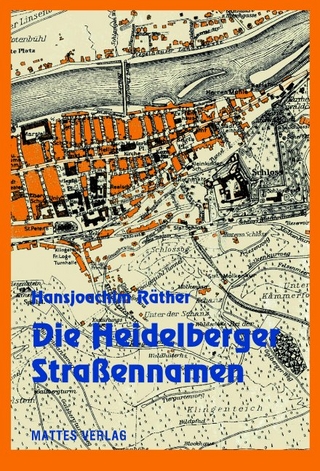 Die Heidelberger Straßennamen - Hansjoachim Raether; Hans-Martin Mumm; Heidelberger Geschichtsverein e.V.