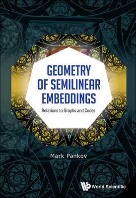 Geometry Of Semilinear Embeddings: Relations To Graphs And Codes - Mark Pankov