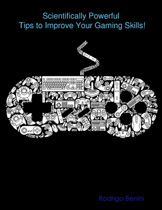 Scientifically Powerful Tips to Improve Your Gaming Skills! - Benini Rodrigo Benini