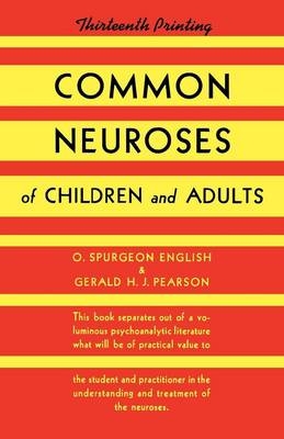 Common Neuroses of Children and Adults - O Spurgeon English; Gerald Pearson