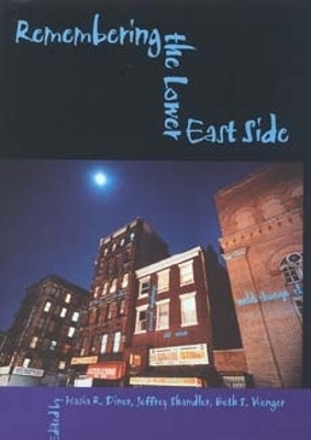Remembering the Lower East Side - Hasia R. Diner; Jeffrey Shandler; Beth S. Wenger