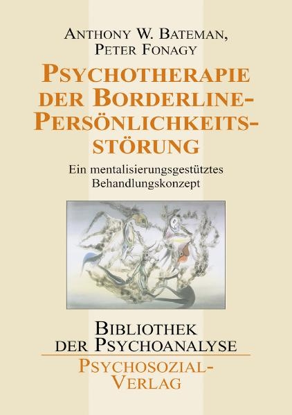 Psychotherapie der Borderline-Persönlichkeitsstörung - Anthony W. Bateman, Peter Fonagy