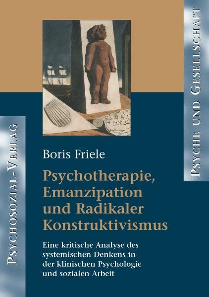 Psychotherapie, Emanzipation und Radikaler Konstruktivismus - Boris Friele