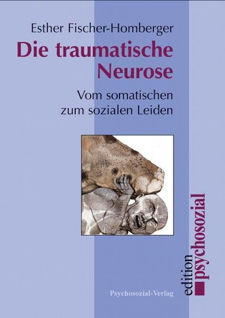 Die traumatische Neurose - Esther Fischer-Homberger