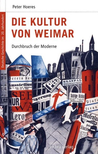Die Kultur von Weimar - Peter Hoeres; Sönke Neitzel; Manfred Görtemaker; Frank L Kroll