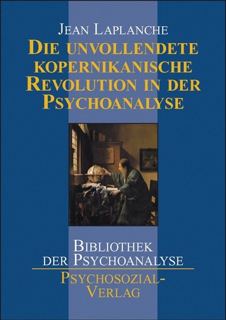 Die unvollendete kopernikanische Revolution in der Psychoanalyse - Jean Laplanche