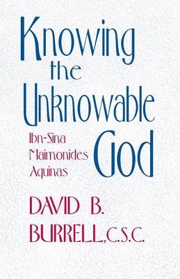 Knowing the Unknowable God - David B. Burrell C.S.C.