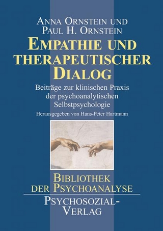 Empathie und therapeutischer Dialog - Anna Ornstein; Paul H. Ornstein; Hans-Peter Hartmann