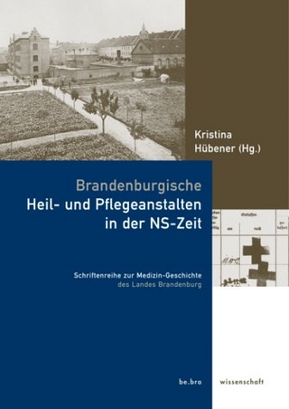 Brandenburgische Heil- und Pflegeanstalten in der NS-Zeit - Kristina Hübener