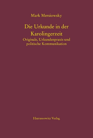 Die Urkunde in der Karolingerzeit - Mark Mersiowsky