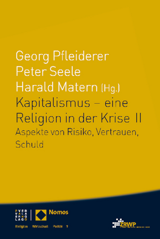 Kapitalismus - eine Religion in der Krise II - Georg Pfleiderer; Peter Seele; Harald Matern