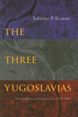 The Three Yugoslavias - Sabrina P. Ramet