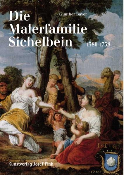 Die Malerfamilie Sichelbein (1580-1758) - Günther Bayer