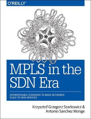 MPLS in the SDN Era - Antonio Sanchez Monge, Krzysztof Grzegor Szarkowicz