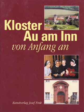 Kloster Au am Inn - von Anfang an - Walter Brugger; Caroline Gigl; M Dominica Eisenberger