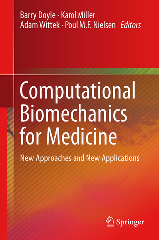 Computational Biomechanics for Medicine - Barry Doyle; Karol Miller; Adam Wittek; Poul M.F. Nielsen