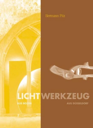 Hermann Pitz: Licht aus Bozen ? Werkzeug aus Düsseldorf