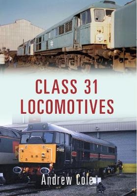 Class 31 Locomotives -  Andrew Cole