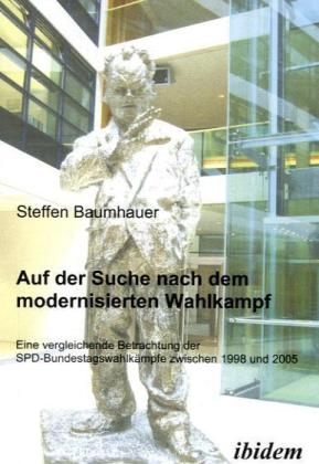 Auf der Suche nach dem modernisierten Wahlkampf - Steffen Baumhauer