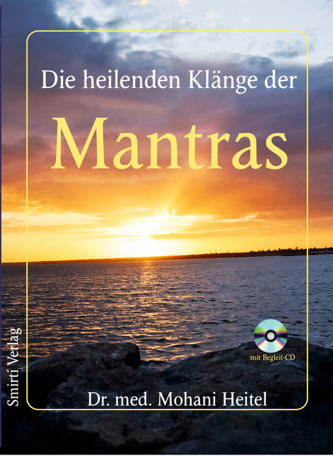 Die heilenden Klänge der Mantras - Dr. med. Mohani Heitel