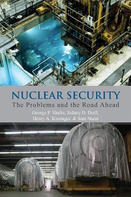 Nuclear Security - George P. Shultz, Sidney D. Drell, Henry A. Kissinger, Sam Nunn