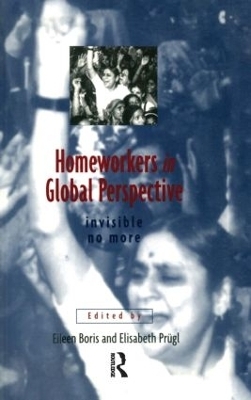 Homeworkers in Global Perspective - Eileen Boris; Lisa Prugl