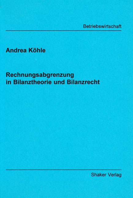 Rechnungsabgrenzung in Bilanztheorie und Bilanzrecht - Andrea Köhler