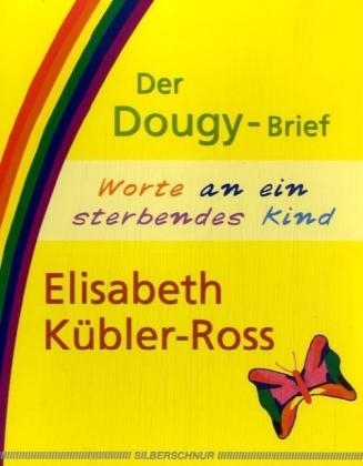 Der Dougy-Brief - Elisabeth Kübler-Ross