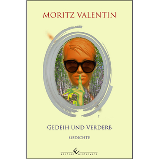 Gedeih und Verderb - Moritz Valentin