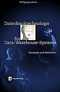 Datenbanktechnologie für Data-Warehouse-Systeme - Wolfgang Lehner