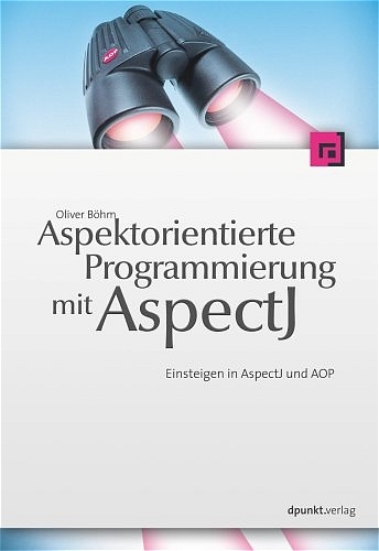 Aspektorientierte Programmierung mit AspectJ 5 - Oliver Böhm