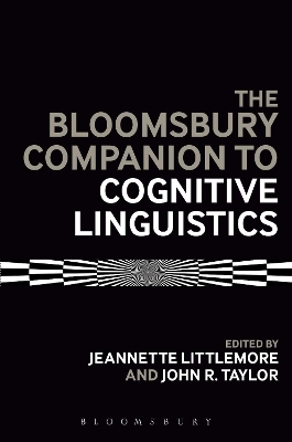 The Bloomsbury Companion to Cognitive Linguistics - Jeannette Littlemore; Dr John R. Taylor