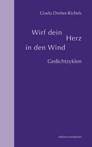 Wirf dein Herz in den Wind - Gisela Dreher-Richels