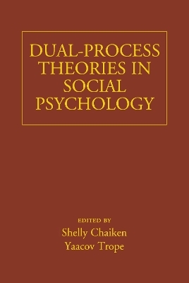 Dual-Process Theories in Social Psychology - Shelly Chaiken; Yaacov Trope