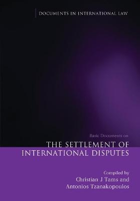 The Settlement of International Disputes - Christian J Tams; Antonios Tzanakopoulos