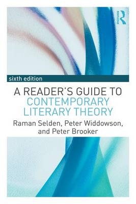 Reader's Guide to Contemporary Literary Theory -  Peter Brooker,  Raman Selden,  Peter Widdowson