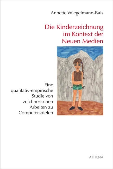 Die Kinderzeichnung im Kontext der Neuen Medien - Annette Wiegelmann-Bals