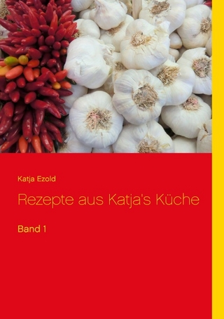 Rezepte aus Katja's Küche - Katja Ezold