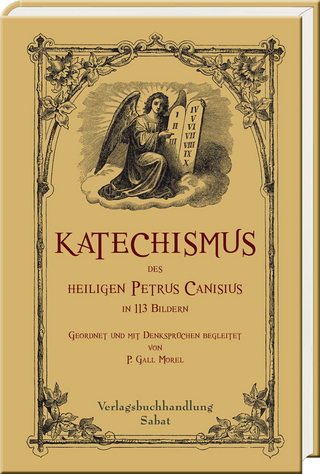 Katechismus des heiligen Petrus Canisius in 113 Bildern - Petrus Canisius