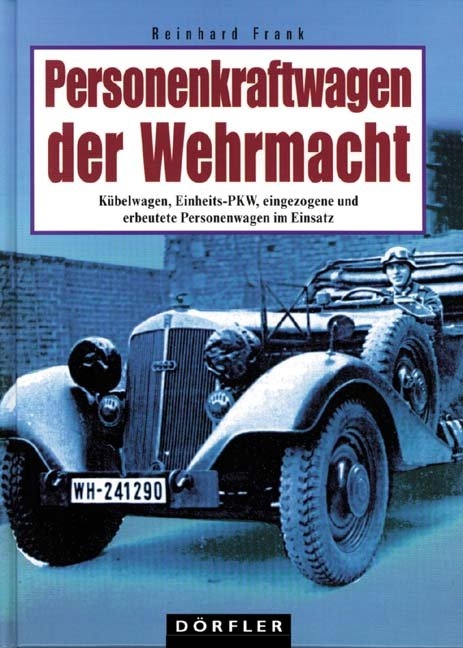 Personenkraftwagen der Wehrmacht - Reinhard Frank