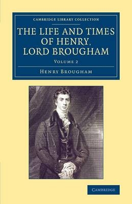 The Life and Times of Henry Lord Brougham - Henry Brougham
