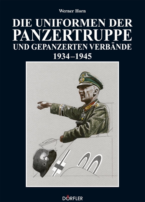 Die Uniformen der Panzertruppe und gepanzerter Verbände - Werner Horn