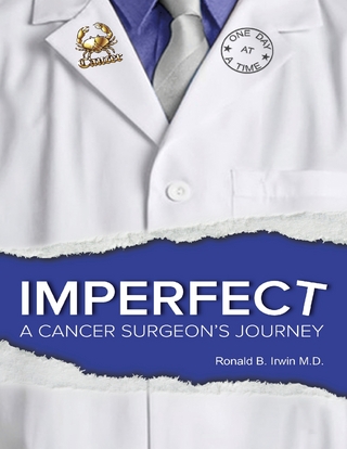 Imperfect: A Cancer Surgeon's Journey - Irwin Ronald B. Irwin