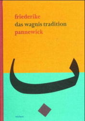 Das Wagnis Tradition - Friederike Pannewick