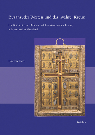 Byzanz, der Westen und das »wahre« Kreuz - Holger A. Klein