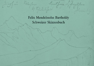 Felix Mendelssohn Bartholdy. Schweizer Skizzenbuch - Hans-Günter Klein
