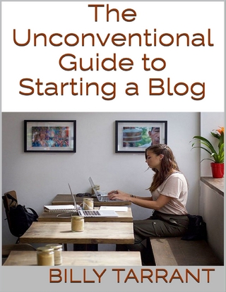 Unconventional Guide to Starting a Blog - Tarrant Billy Tarrant