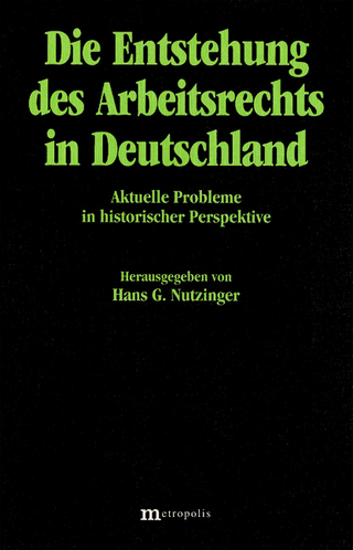 Die Entstehung des Arbeitsrechts in Deutschland - Hans G Nutzinger