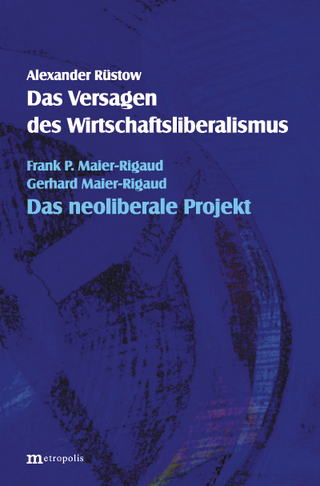 Das Versagen des Wirtschaftsliberalismus - Alexander Rüstow; P Frank; Gerhard Maier-Rigaud